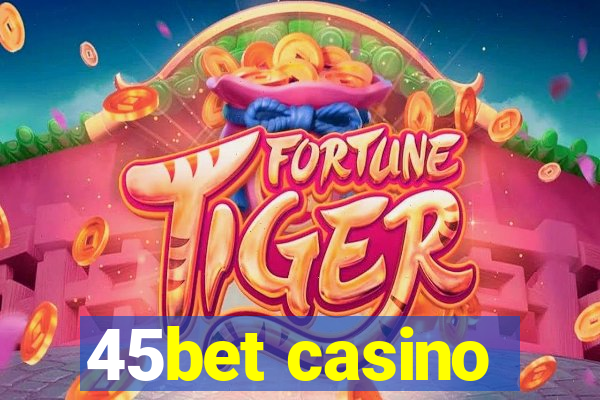 45bet casino